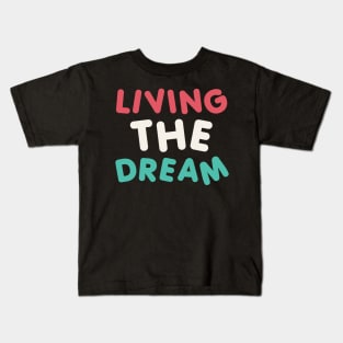 Living The Dream Kids T-Shirt